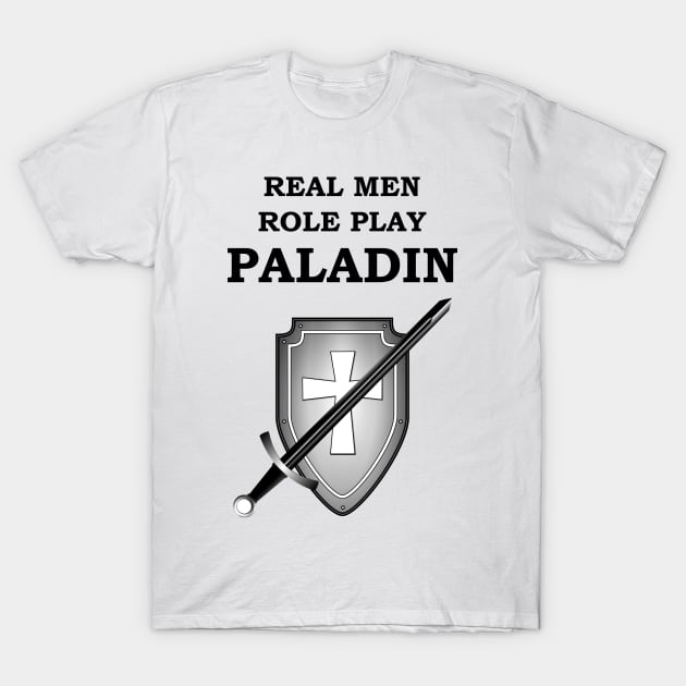 REAL MEN ROLE PLAY PALADIN RPG 5E Meme Class T-Shirt by rayrayray90